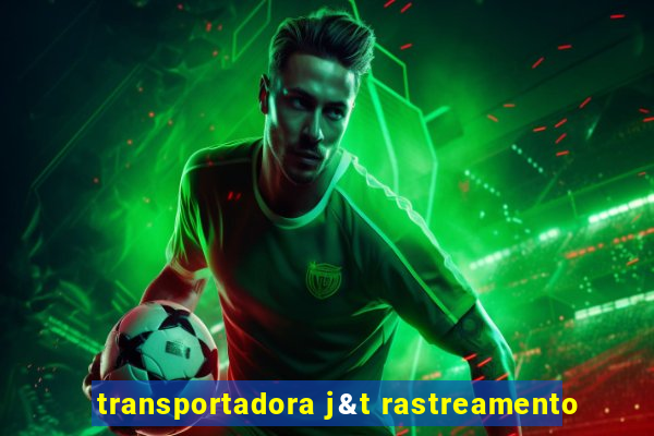 transportadora j&t rastreamento